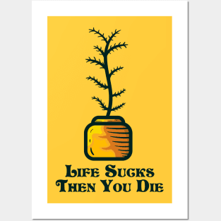 Life sucks then you die and indoor plant Posters and Art